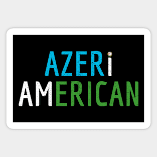 I Am Azeri American - Azerbaijan and America Pride Magnet